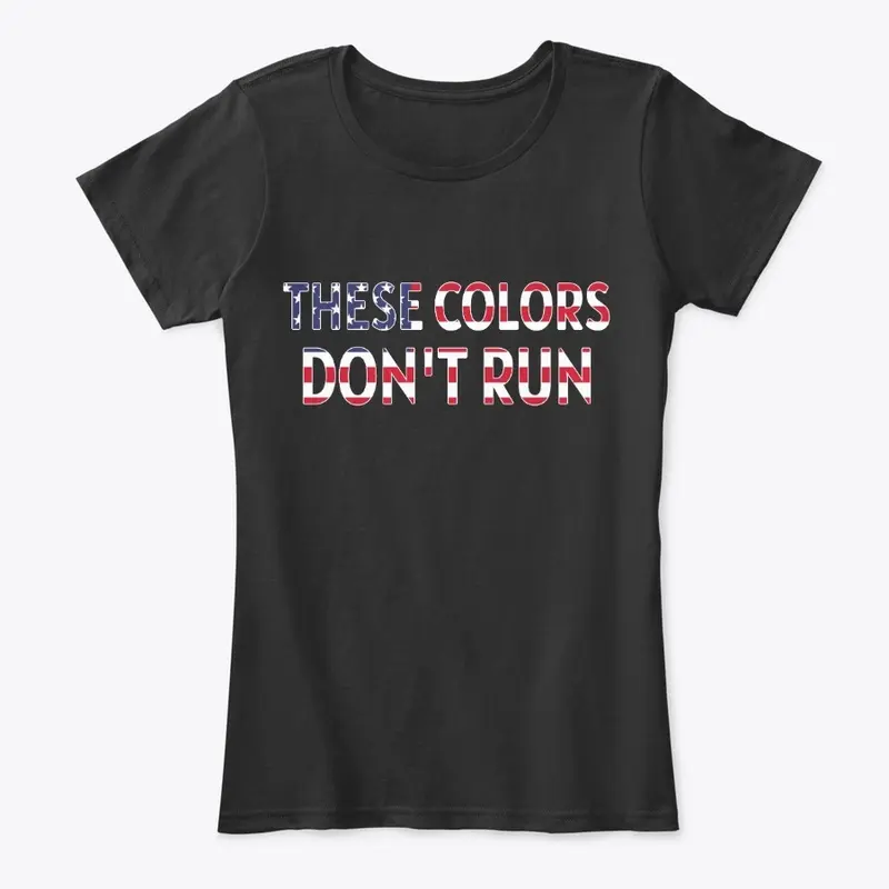 THESE COLORS DON'T RUN