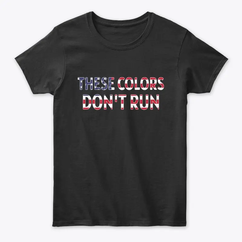 THESE COLORS DON'T RUN